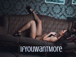 IfYouWantMore