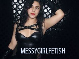 MESSYGIRLFETISH