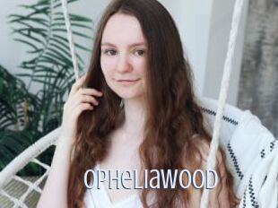 OpheliaWood