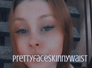 Prettyfaceskinnywaist