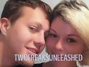 TWOFREAKSUNLEASHED