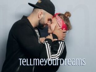 Tellmeyourdreams