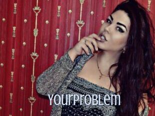 Yourproblem